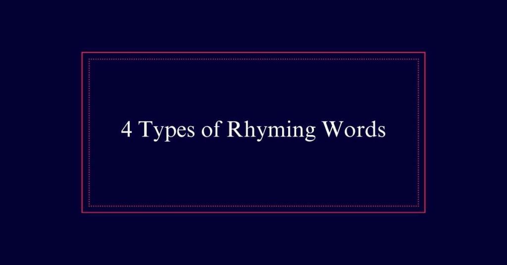 4 Types of Rhyming Words