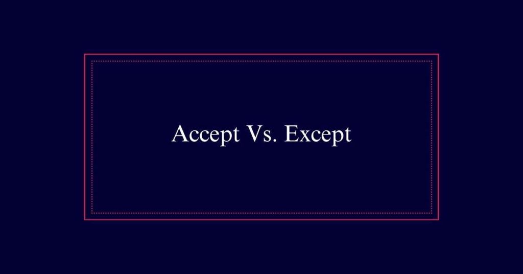 Accept Vs. Except