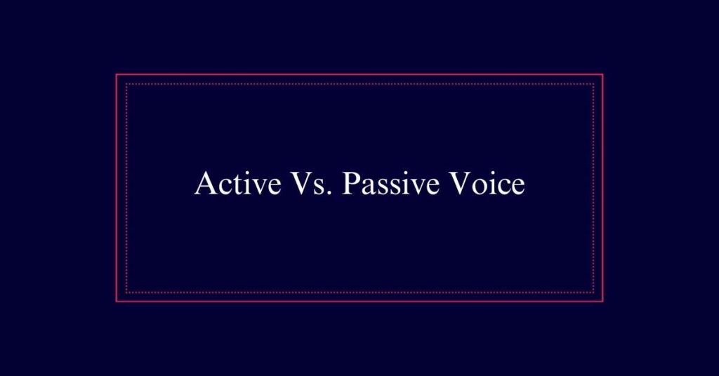 Active Vs. Passive Voice