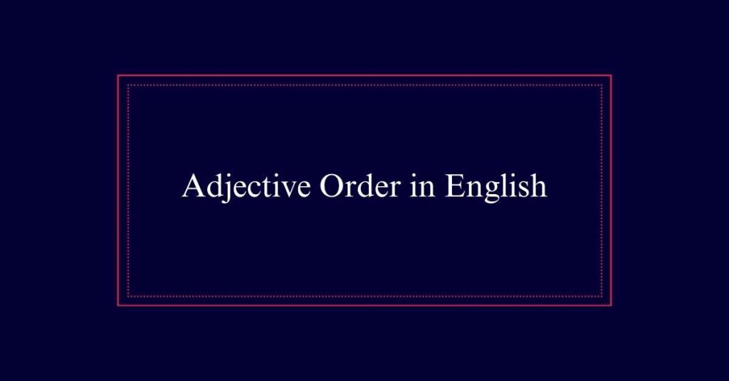 Adjective Order in English