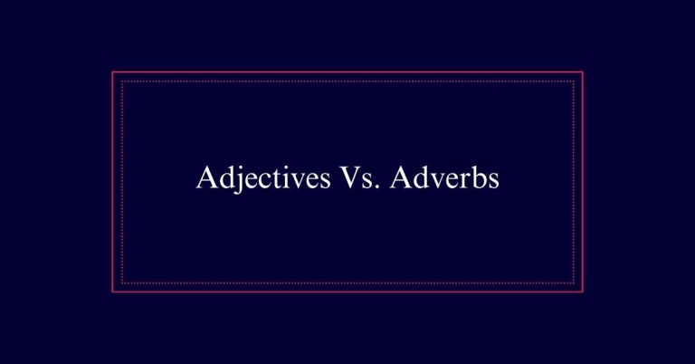 Adjectives Vs. Adverbs