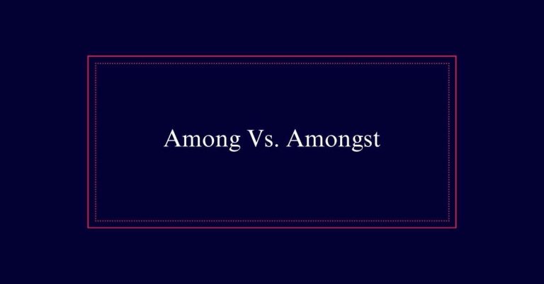 Among Vs. Amongst