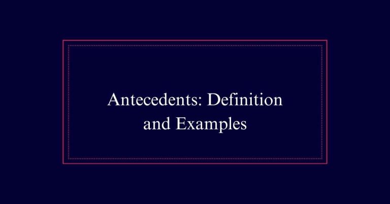 Antecedents: Definition and Examples