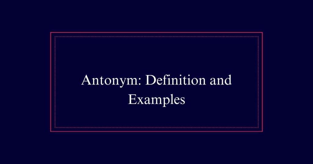 Antonym: Definition and Examples