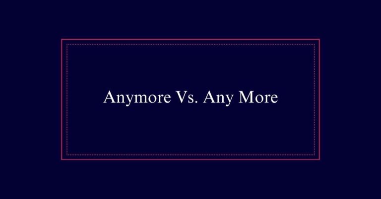 Anymore Vs. Any More