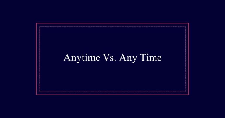 Anytime Vs. Any Time