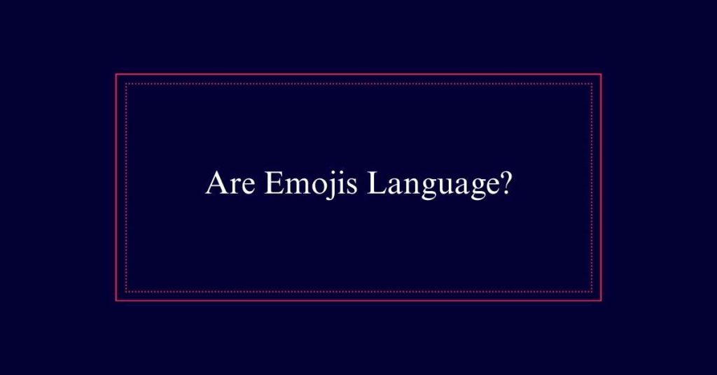 Are Emojis Language?