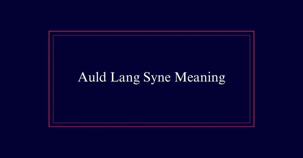 Auld Lang Syne Meaning