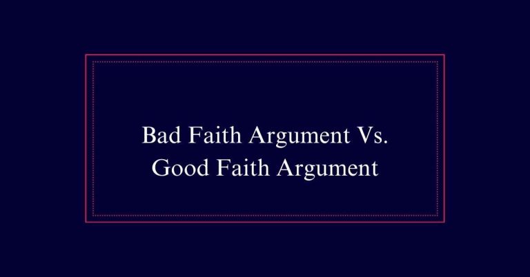 Bad Faith Argument Vs. Good Faith Argument