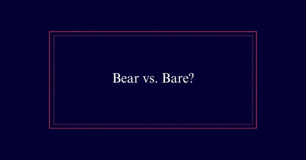 Bear or Bare