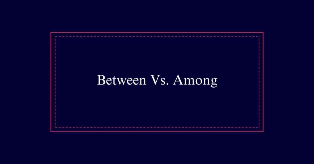 Between Vs. Among