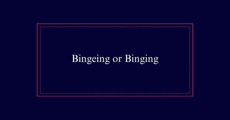 Bingeing or Binging