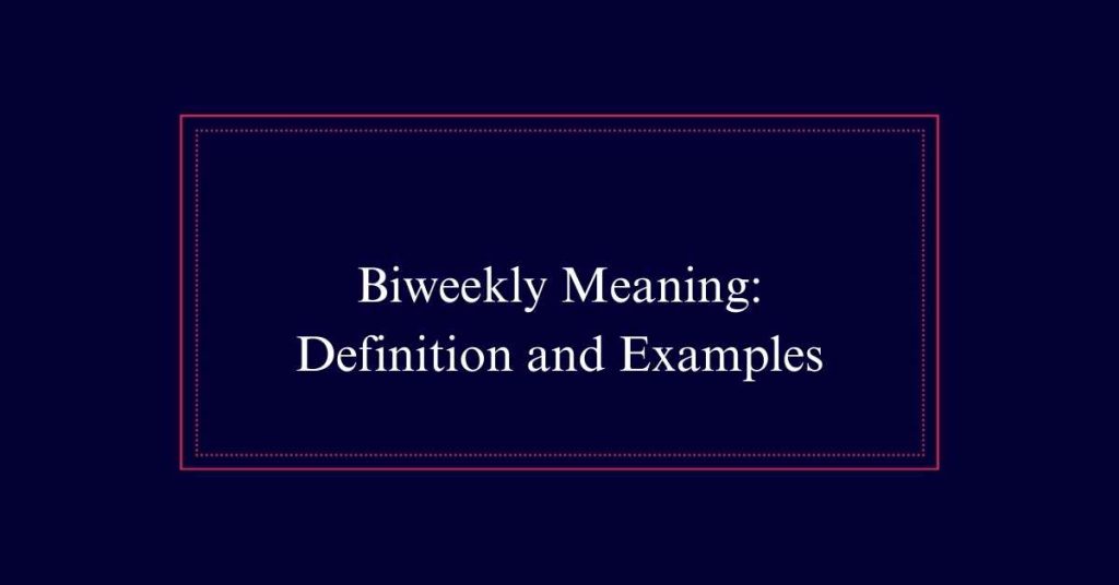 Biweekly Meaning