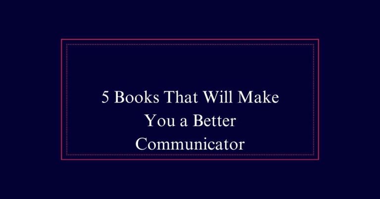 Books That Will Make You a Better Communicator