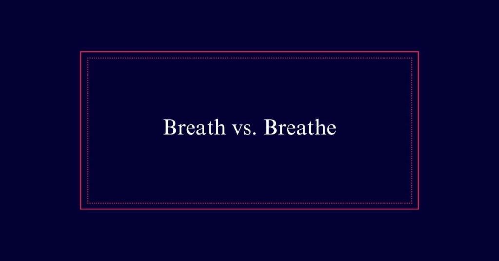 Breath or Breathe