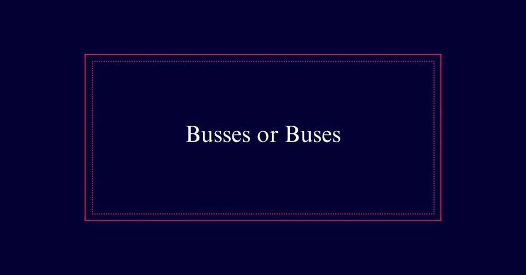 Busses or Buses