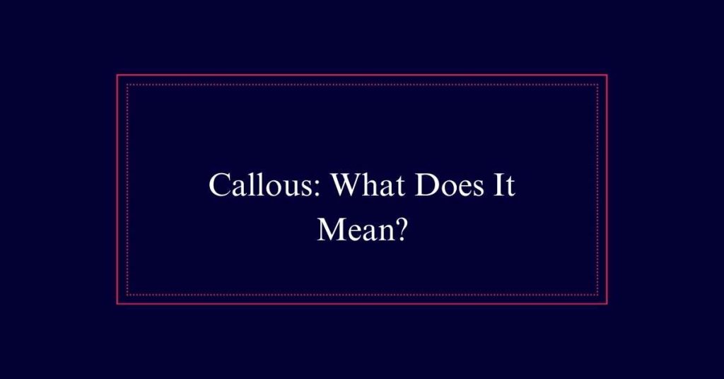 Callous meaning