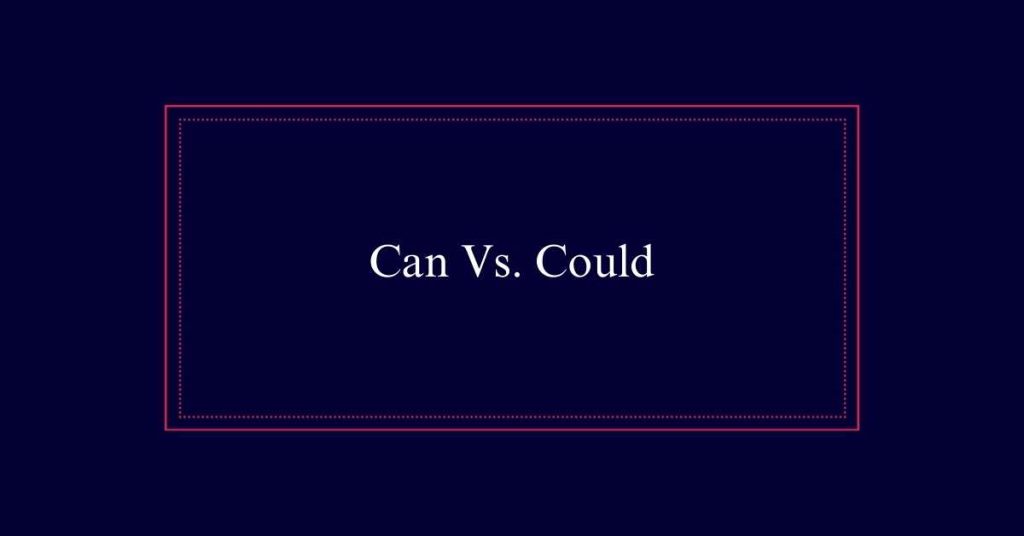 Can Vs. Could