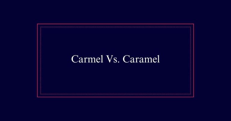 Carmel Vs. Caramel