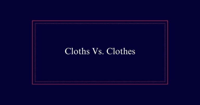 Cloths Vs. Clothes