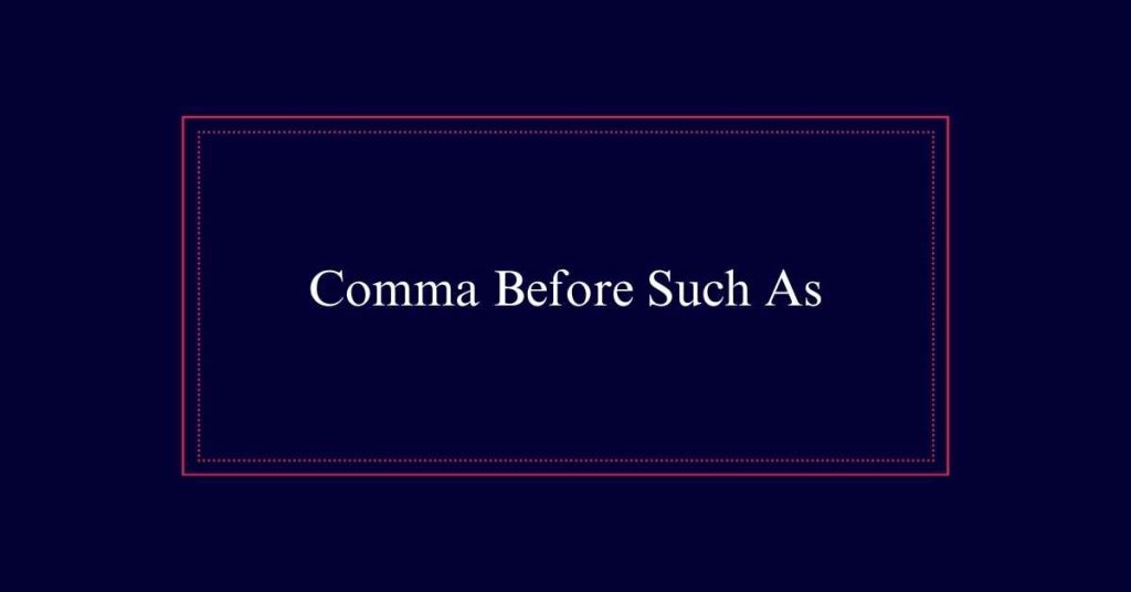 Comma Before Such As