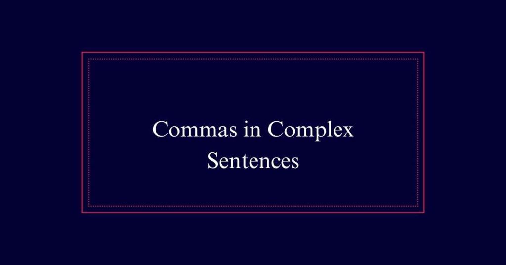 Commas in Complex Sentences