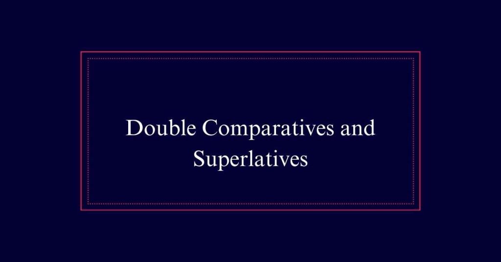 Comparatives and Superlatives