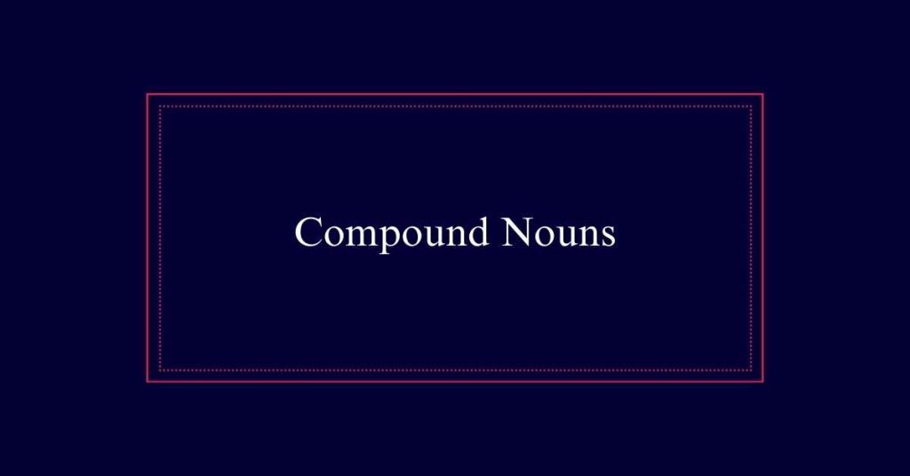 Compound Nouns