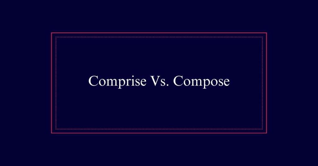 Comprise or Compose