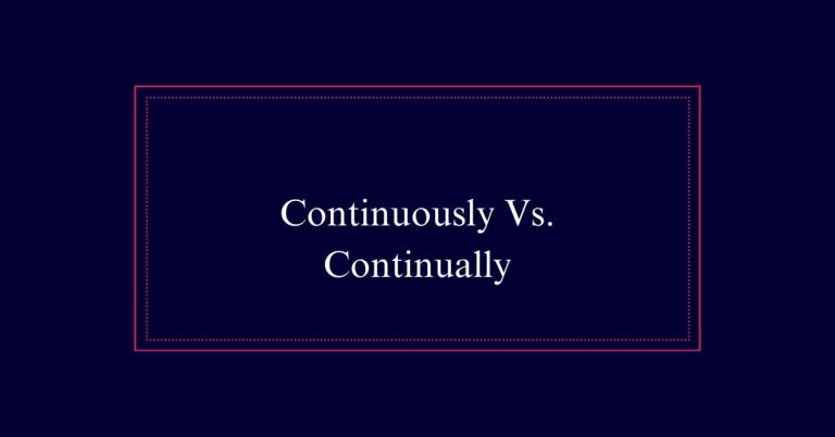 Continuously Vs. Continually