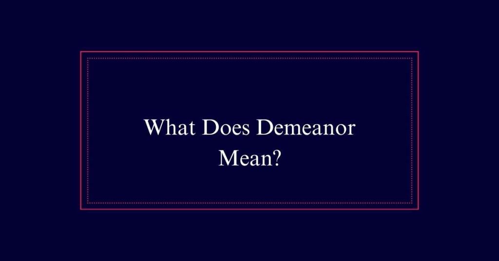 Demeanor Meaning