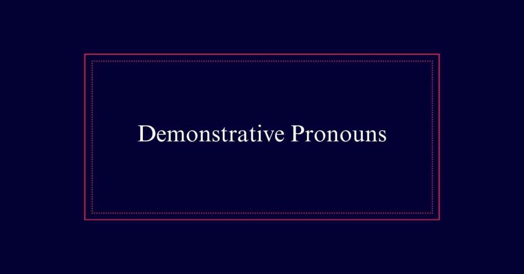 Demonstrative Pronouns