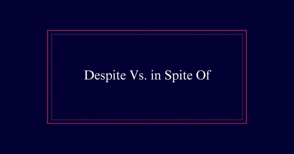 Despite Vs. in Spite Of