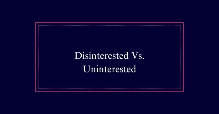 Disinterested Vs. Uninterested