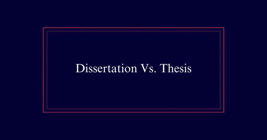 Dissertation Vs. Thesis