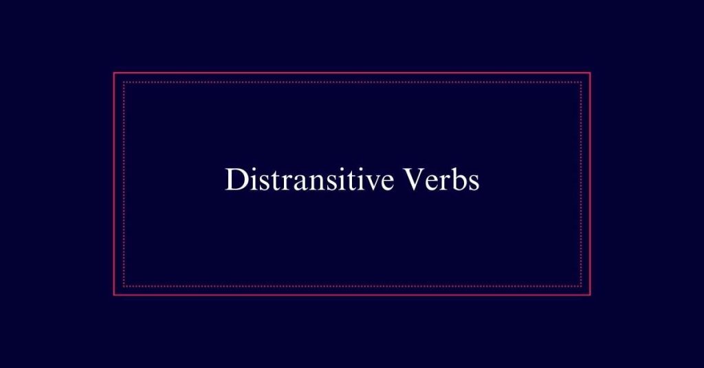 Distransitive Verbs