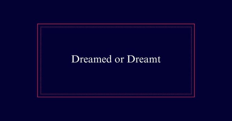 Dreamed vs Dreamt