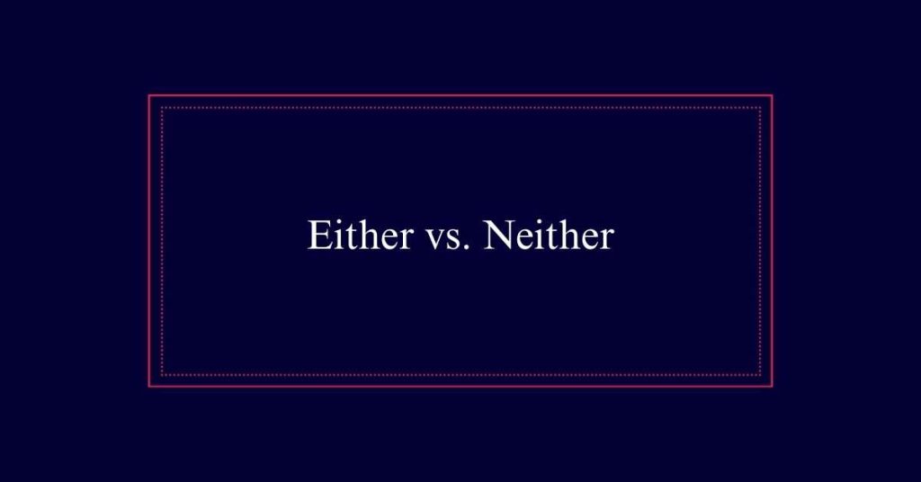 Either vs. Neither