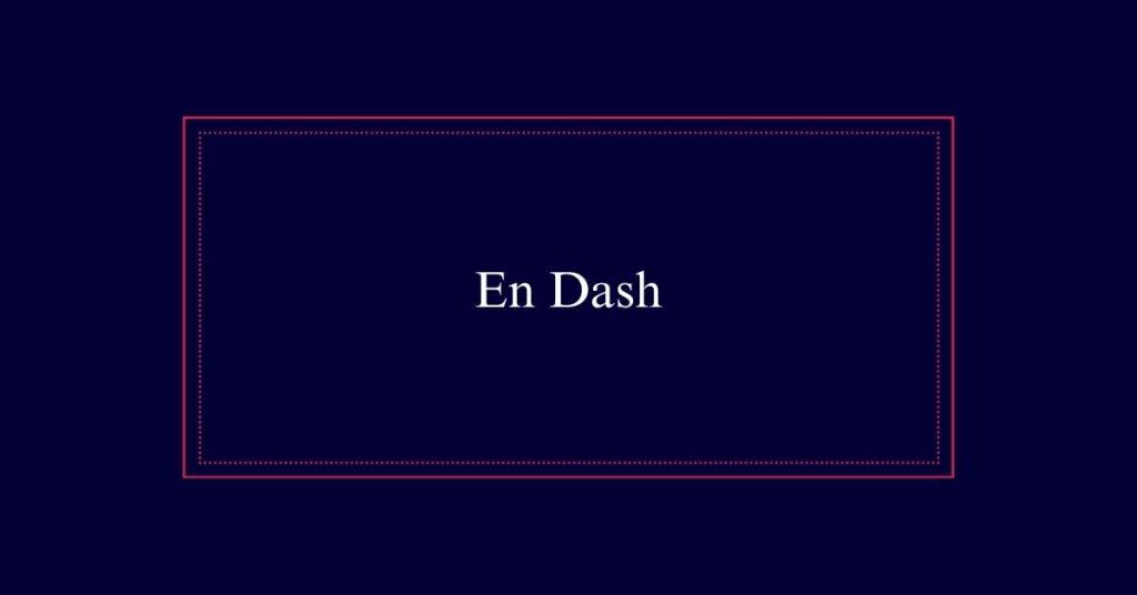 En dash uses