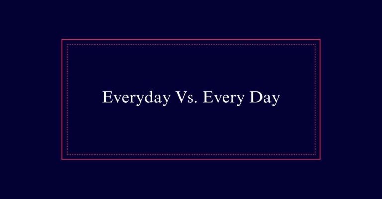 Everyday Vs. Every Day