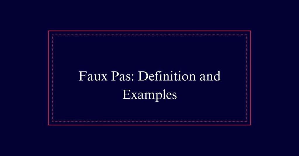 Faux Pas: Definition and Examples - Start Earnings