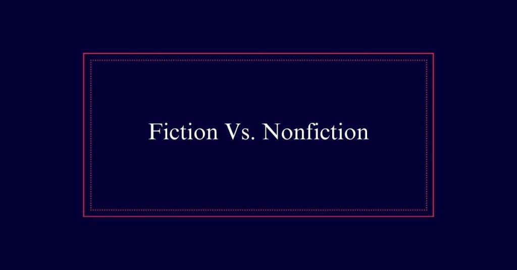 Fiction Vs. Nonfiction