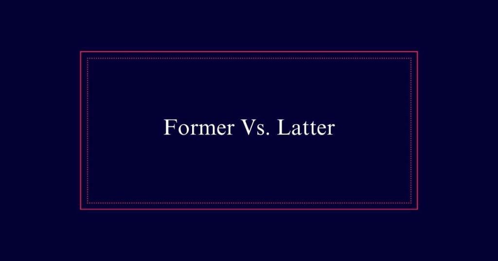 Former Vs. Latter