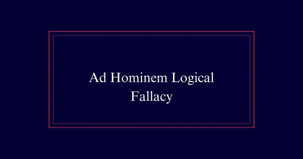 Hominem Logical Fallacy