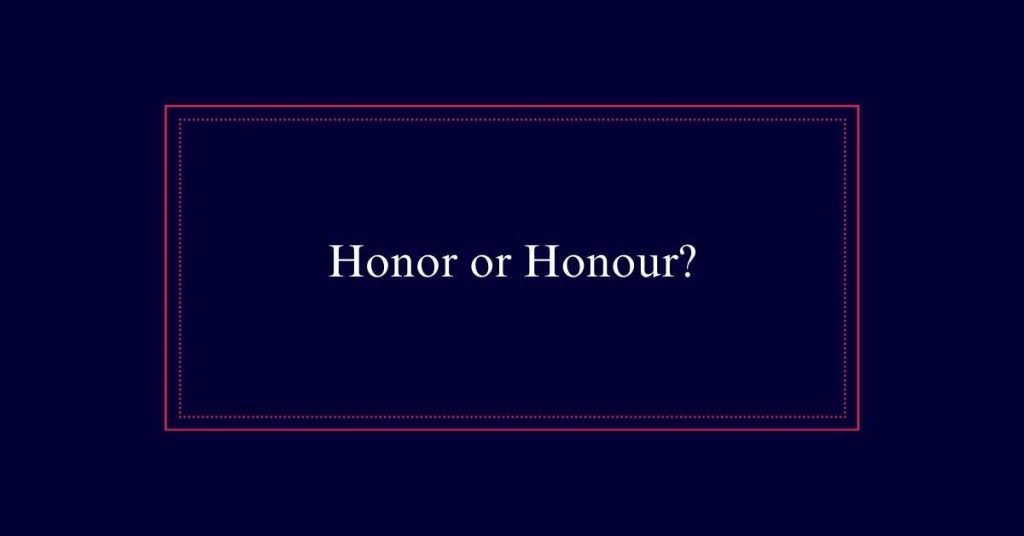 Honor or Honour?