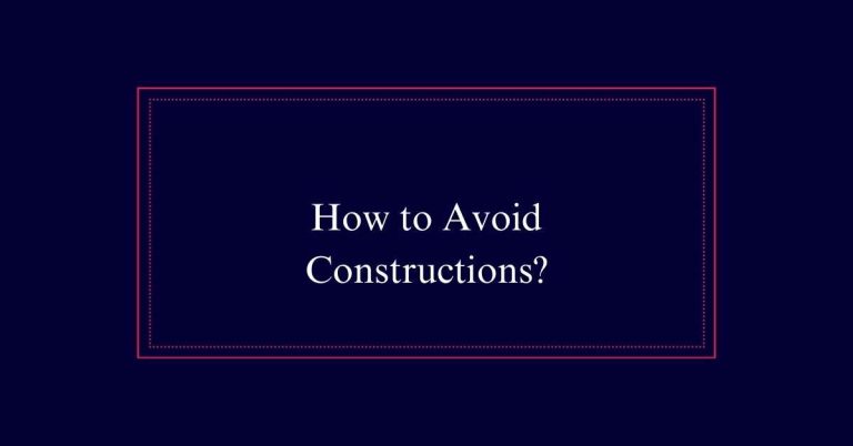 How to Avoid Constructions?