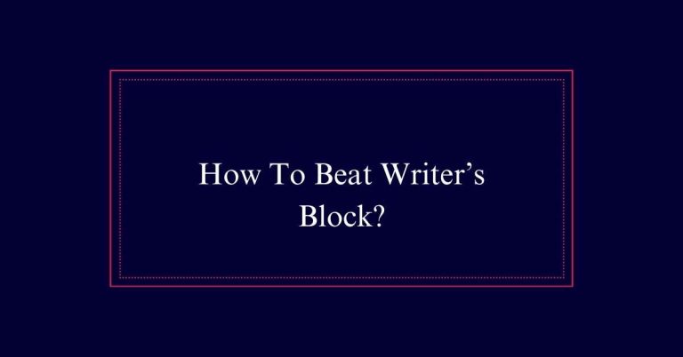 How To Beat Writer’s Block?