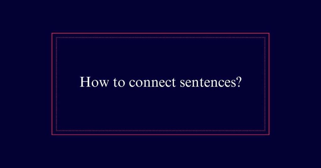 How to connect sentences?