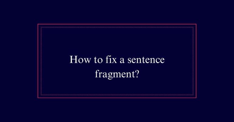 How to fix a sentence fragment?