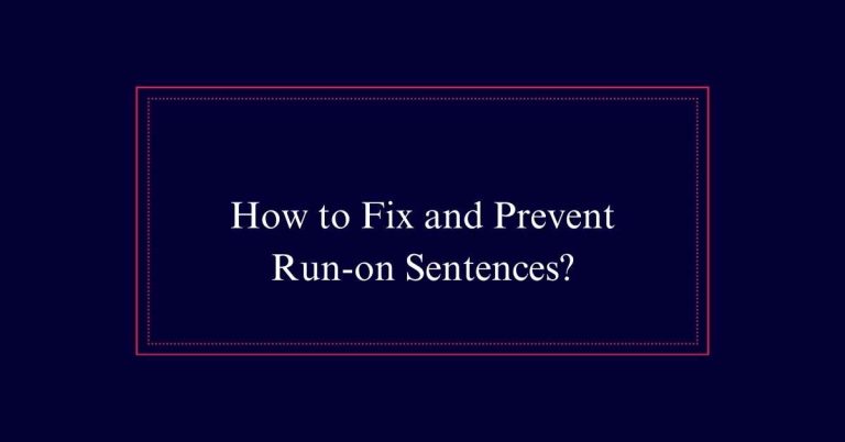 How to Fix and Prevent Run-on Sentences?